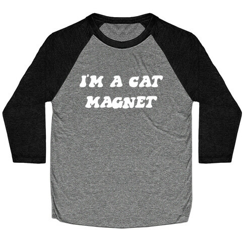 I'm A Cat Magnet. Baseball Tee