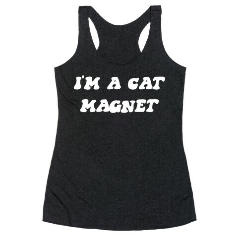 I'm A Cat Magnet. Racerback Tank Top