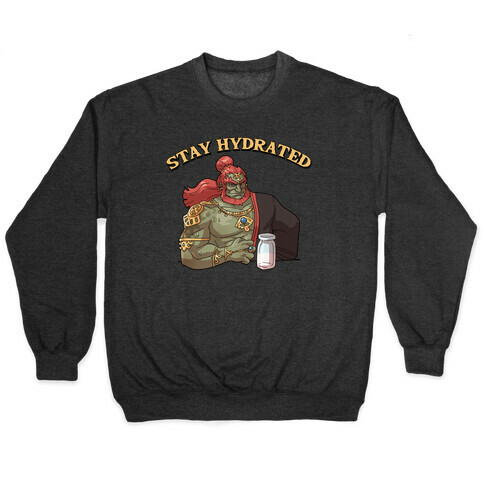 Stay Hydrated Ganon Pullover