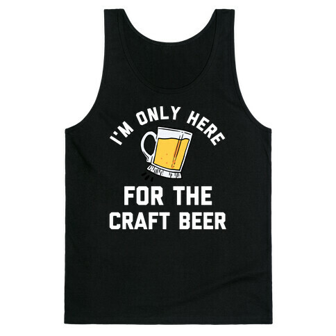 I'm Only Here For The Craft Beer Tank Top