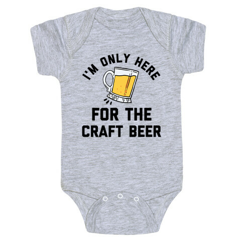 I'm Only Here For The Craft Beer Baby One-Piece