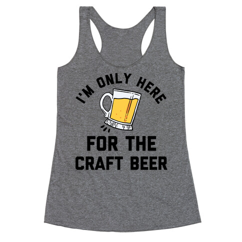 I'm Only Here For The Craft Beer Racerback Tank Top