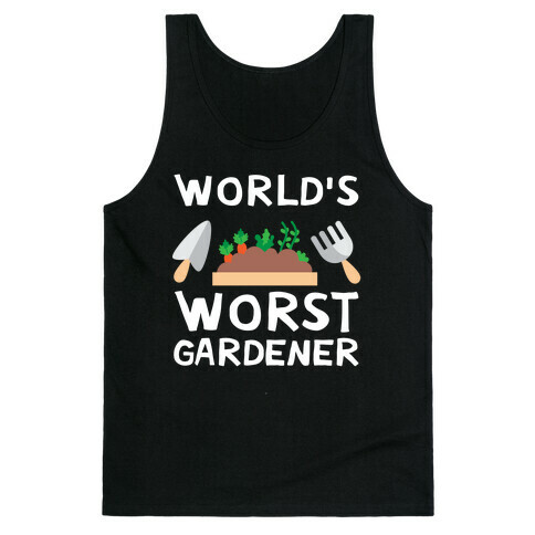 World's Worst Gardener Tank Top