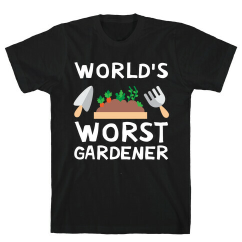 World's Worst Gardener T-Shirt