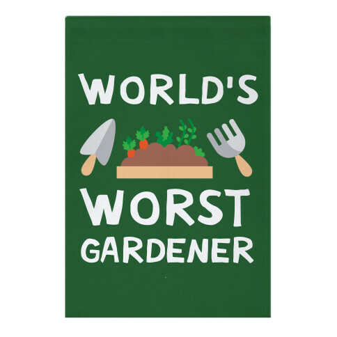 World's Worst Gardener Garden Flag