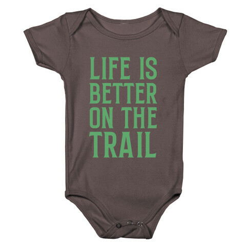 Life Is Better On The Trail Baby One-Piece