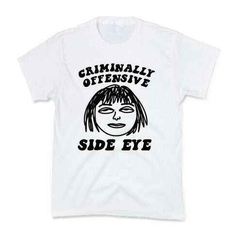 Criminally Offensive Side Eye Kids T-Shirt