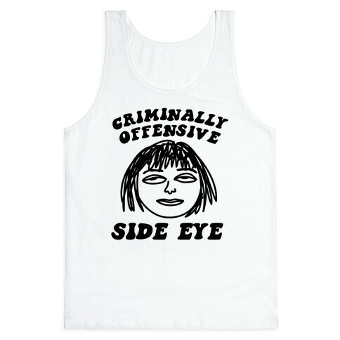 Criminally Offensive Side Eye Tank Top