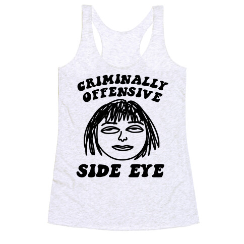 Criminally Offensive Side Eye Racerback Tank Top