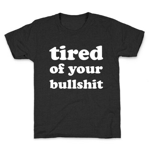 Tired Of Your Bull Kids T-Shirt