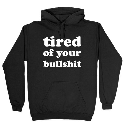 Tired Of Your Bull Hooded Sweatshirt