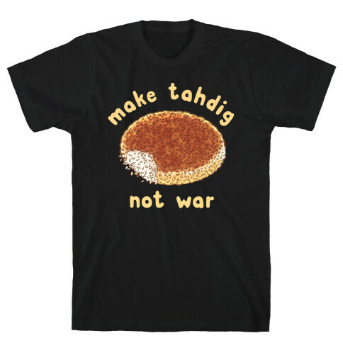 Make Tahdig Not War T-Shirt