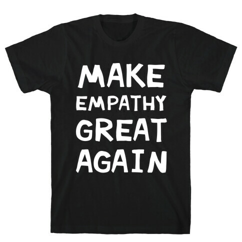Make Empathy Great Again T-Shirt