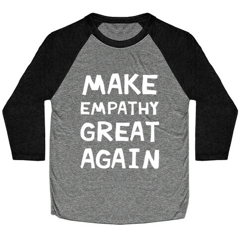 Make Empathy Great Again Baseball Tee