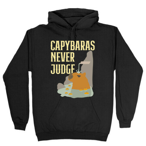 Capybaras Never Judge Hooded Sweatshirt