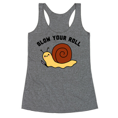 Slow Your Roll Racerback Tank Top