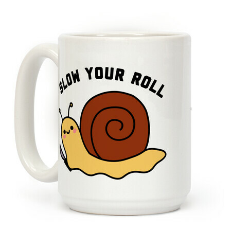 Slow Your Roll Coffee Mug