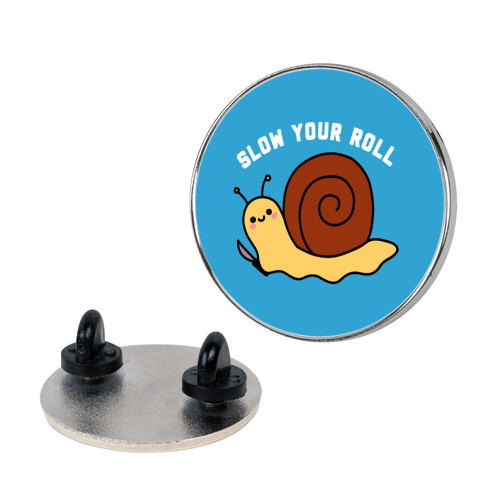 Slow Your Roll Pin