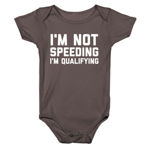 I'm Not Speeding, I'm Qualifying Baby One-Piece