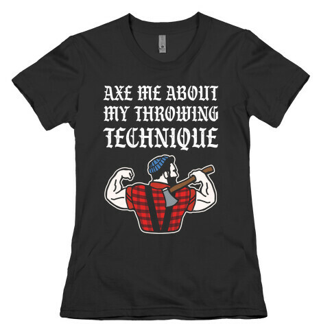 Axe Me About My Throwing Technique Womens T-Shirt