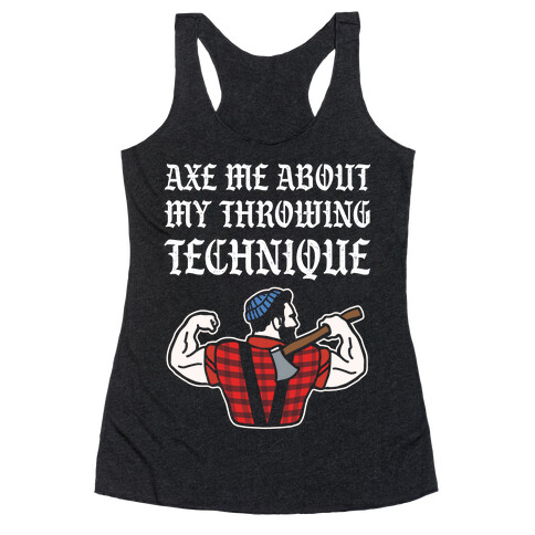 Axe Me About My Throwing Technique Racerback Tank Top