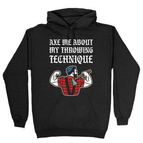Axe Me About My Throwing Technique Hooded Sweatshirt