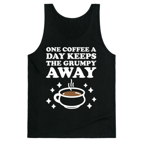 One Coffee A Day Keeps The Grumpy Away Tank Top