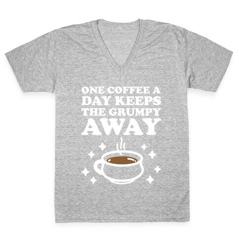 One Coffee A Day Keeps The Grumpy Away V-Neck Tee Shirt