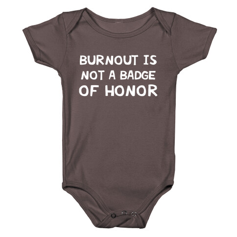 Burnout Is Not A Badge Of Honor Baby One-Piece