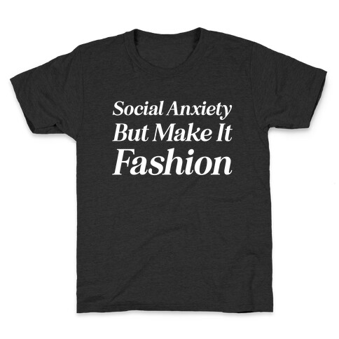 Social Anxiety But Make It Fashion Kids T-Shirt