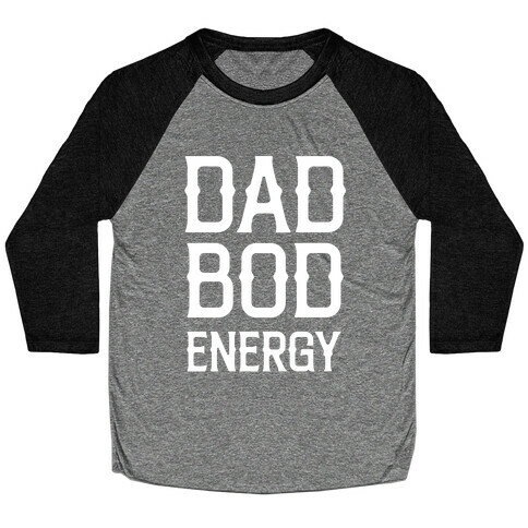 Dad Bod Energy Baseball Tee