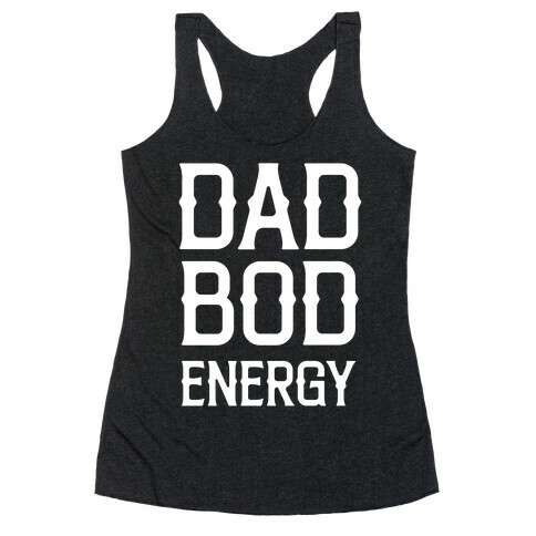 Dad Bod Energy Racerback Tank Top
