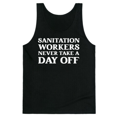 Sanitation Workers Never Take A Day Off Tank Top