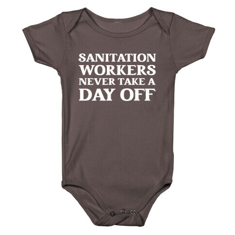 Sanitation Workers Never Take A Day Off Baby One-Piece