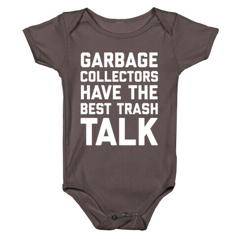 Garbage Collectors Have The Best Trash Talk Baby One-Piece