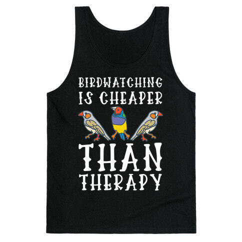 Birdwatching Is Cheaper Than Therapy Tank Top