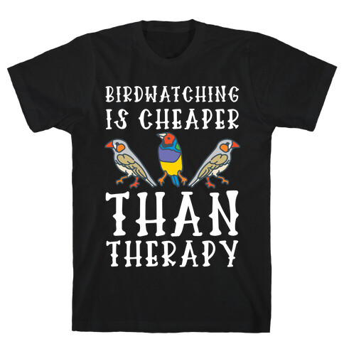 Birdwatching Is Cheaper Than Therapy T-Shirt