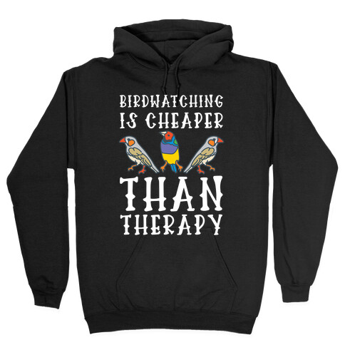 Birdwatching Is Cheaper Than Therapy Hooded Sweatshirt