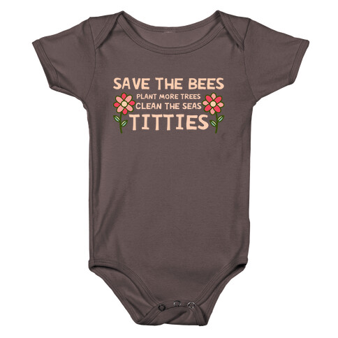 Save The Bees Plant More Trees Clean The Seas Titties Baby One-Piece