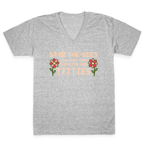 Save The Bees Plant More Trees Clean The Seas Titties V-Neck Tee Shirt