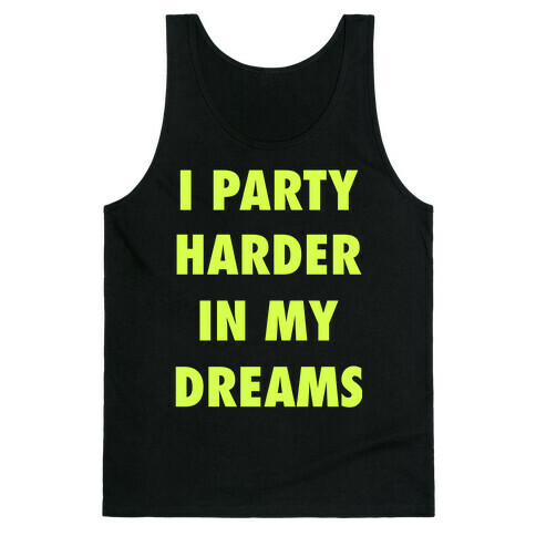 I Party Harder In My Dreams Tank Top