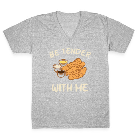 Be Tender With Me V-Neck Tee Shirt