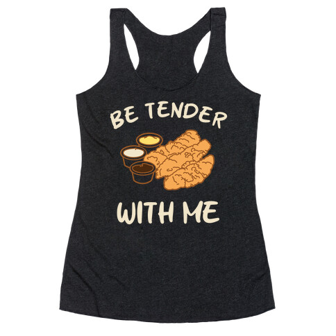 Be Tender With Me Racerback Tank Top