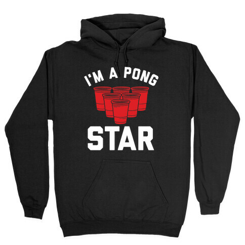I'm A Pong Star Hooded Sweatshirt