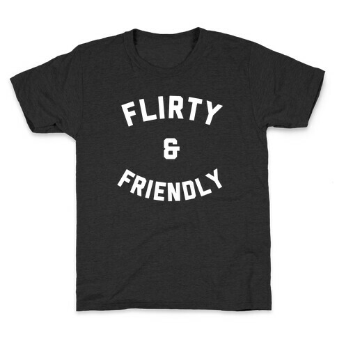 Flirty & Friendly Kids T-Shirt