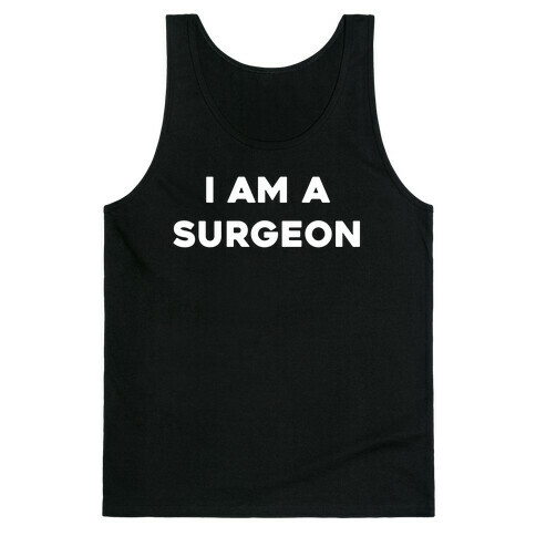 I Am A Surgeon Tank Top