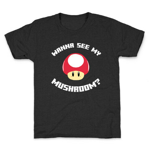 Wanna See My Mushroom?  Kids T-Shirt
