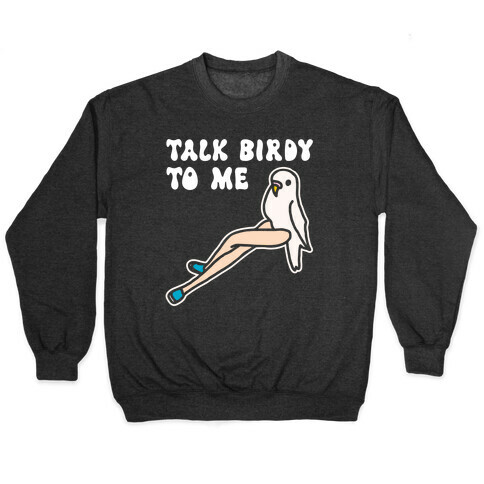 Talk Birdy To Me Pullover