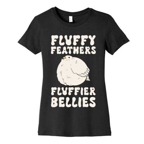 Fluffy Feathers, Fluffier Bellies Womens T-Shirt