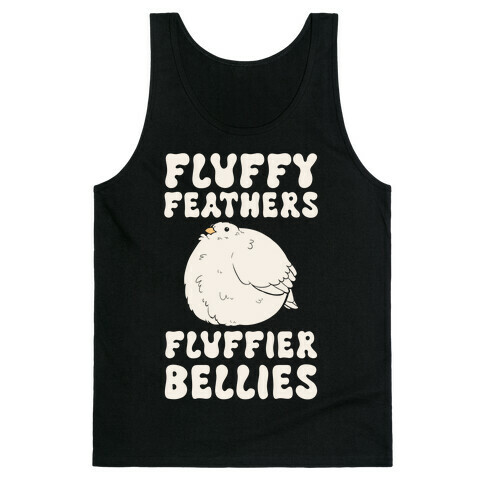 Fluffy Feathers, Fluffier Bellies Tank Top